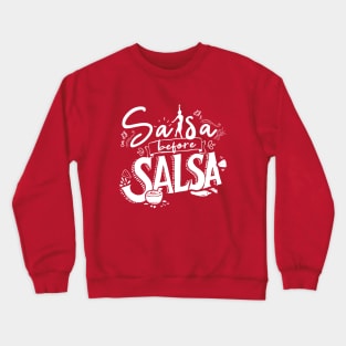 Salsa before Salsa - Salsa Clothing for the Salsa Dancer - Single Color Crewneck Sweatshirt